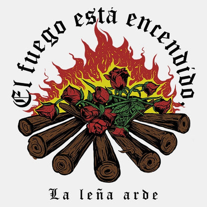 El Fuego está encendido, la leña arde