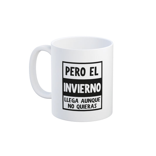 Taza Pero el invierno llega aunque no quieras